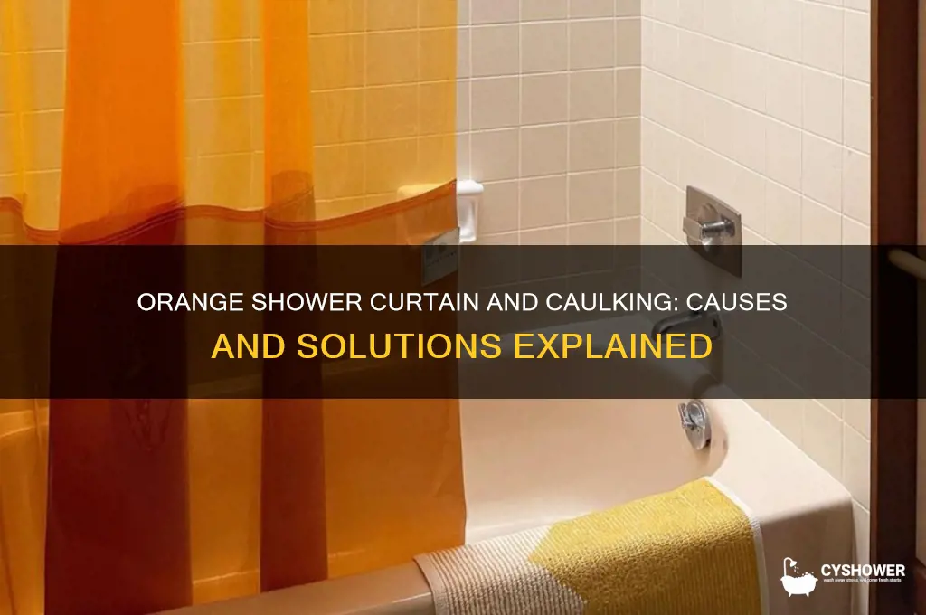 why is my shower curtain and caulking orange