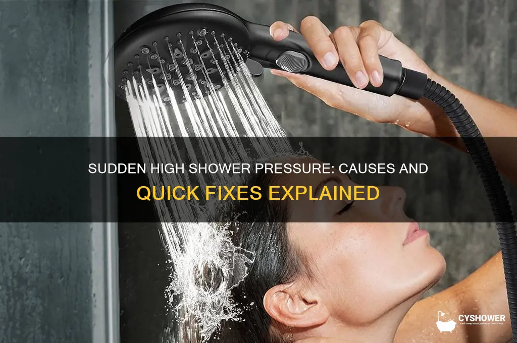 why is my shower water pressure suddenly high
