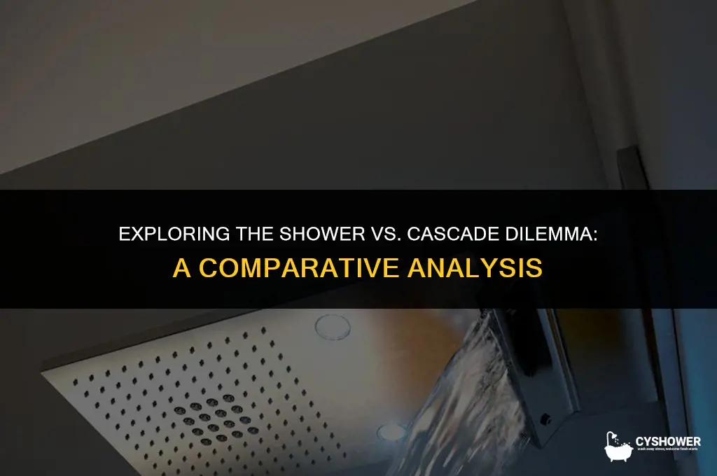 why is the shower so much harder than the cascade