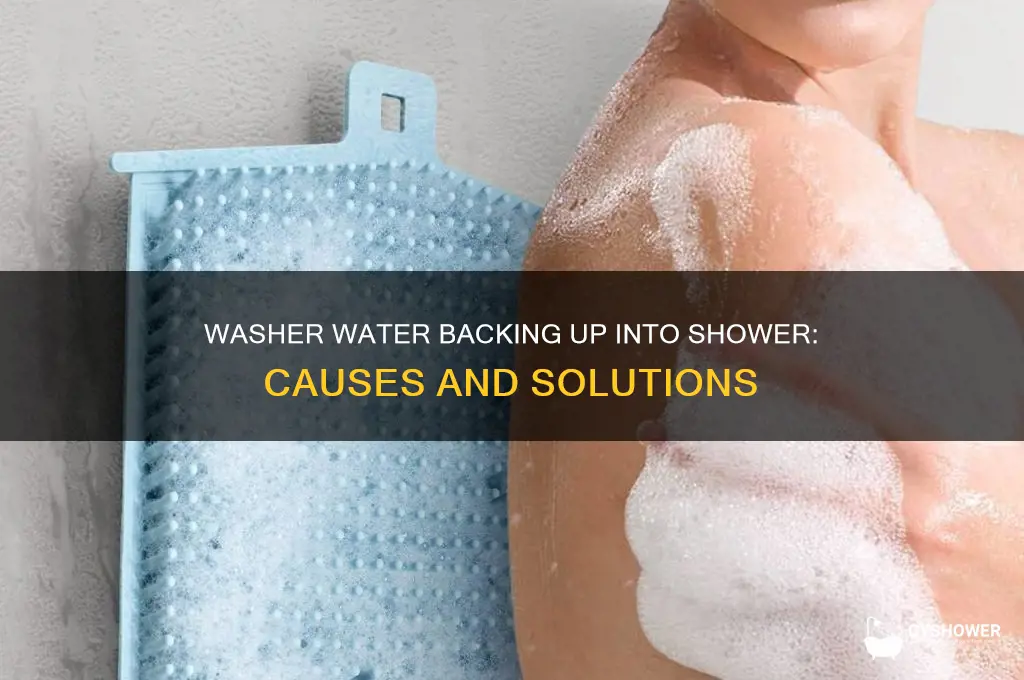 why is water from my washer backing up into shower