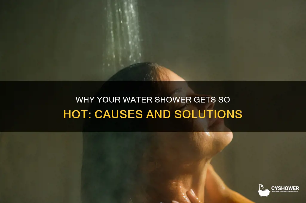 why is water shower so hot