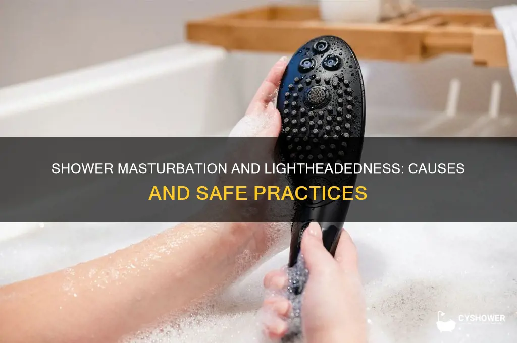 why masturbating in shower light headed