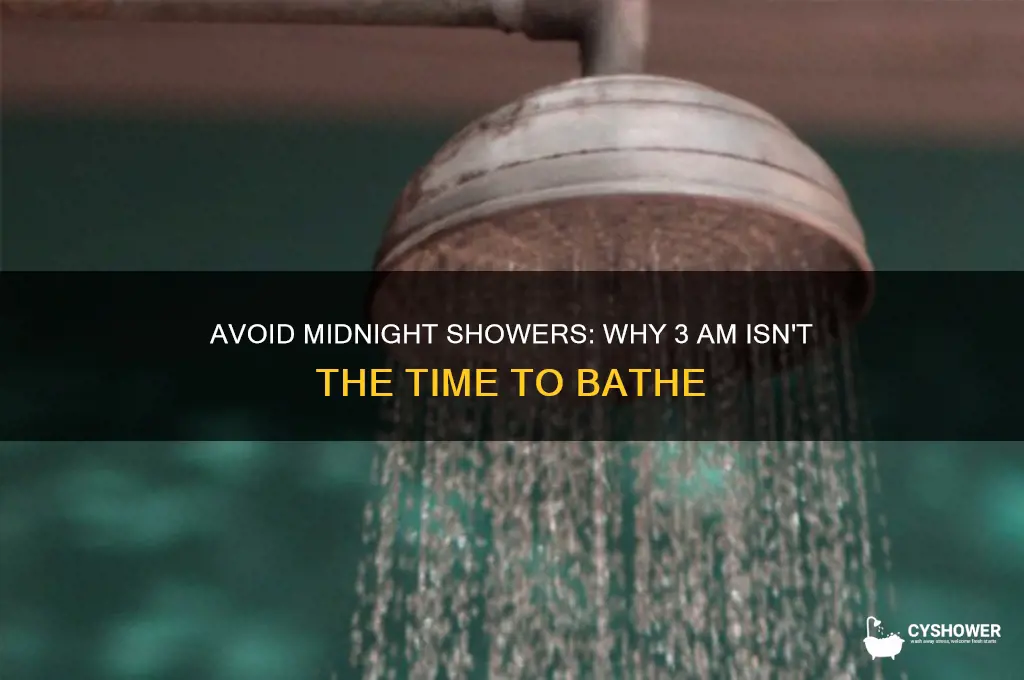 why never take a shower at 3am