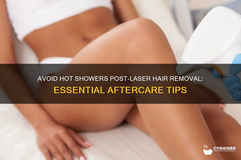 why no hot shower after laser hair removal