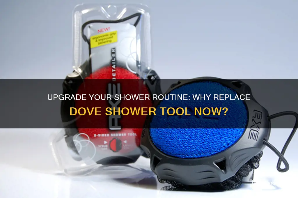 why replace dove shower tool