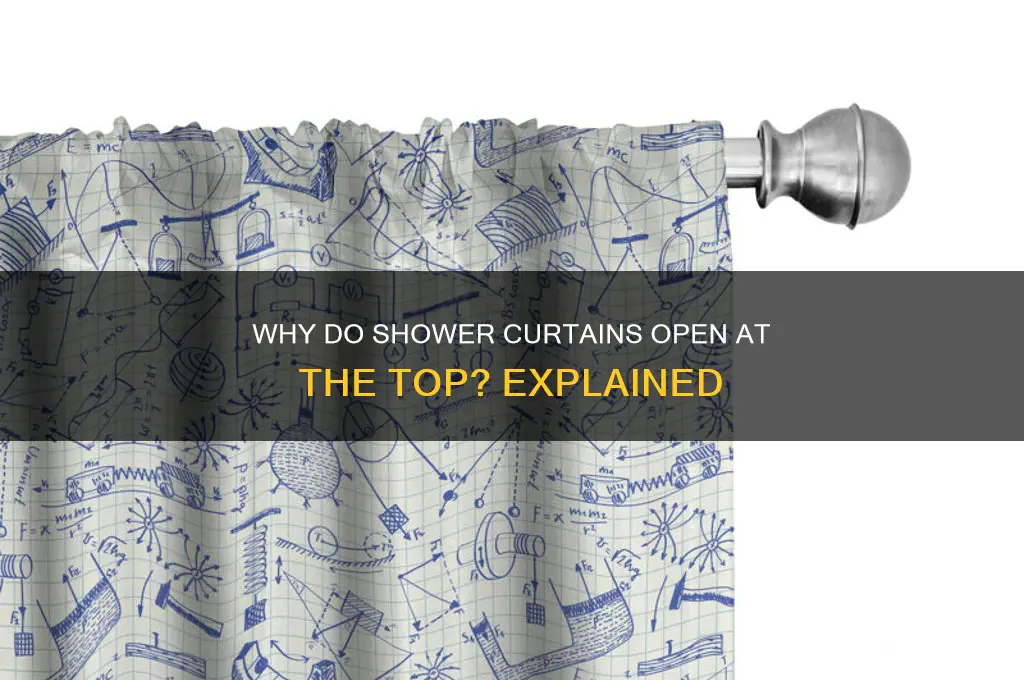 why shower curtains open at top
