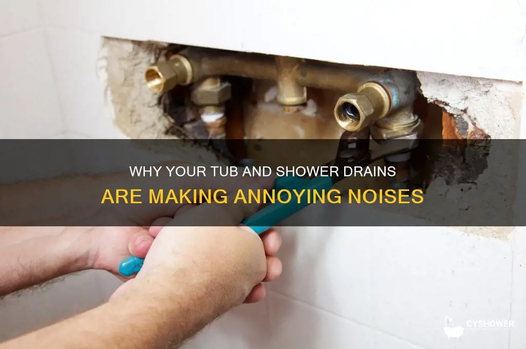 why tub and shower drains making noise