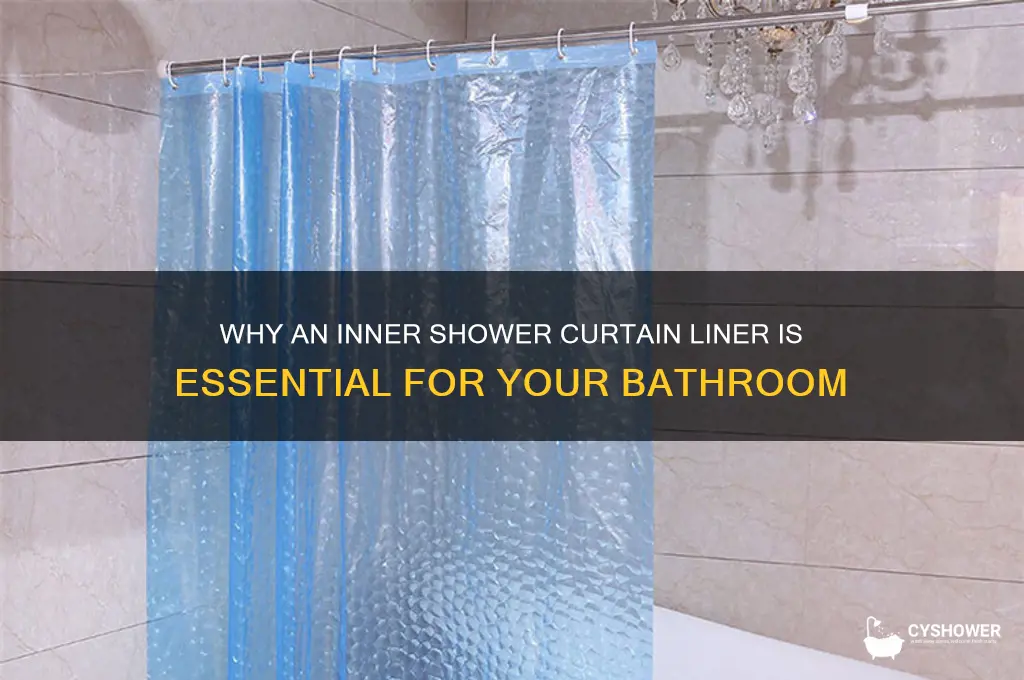 why would you need an inner shower curtain liner
