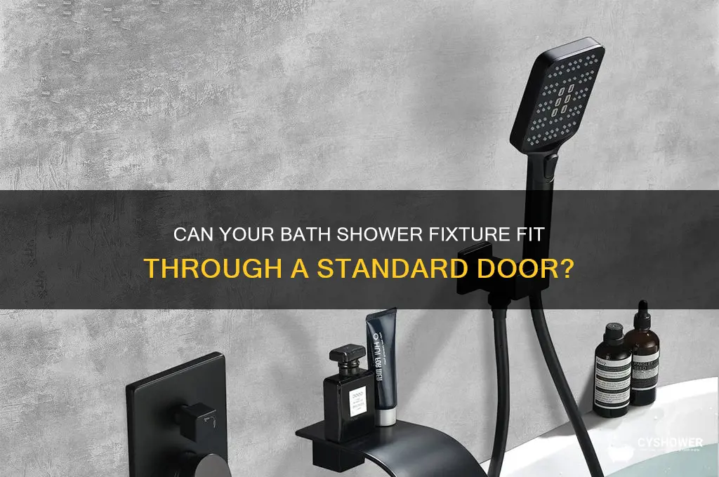 will a bath shower fixture fit through a door