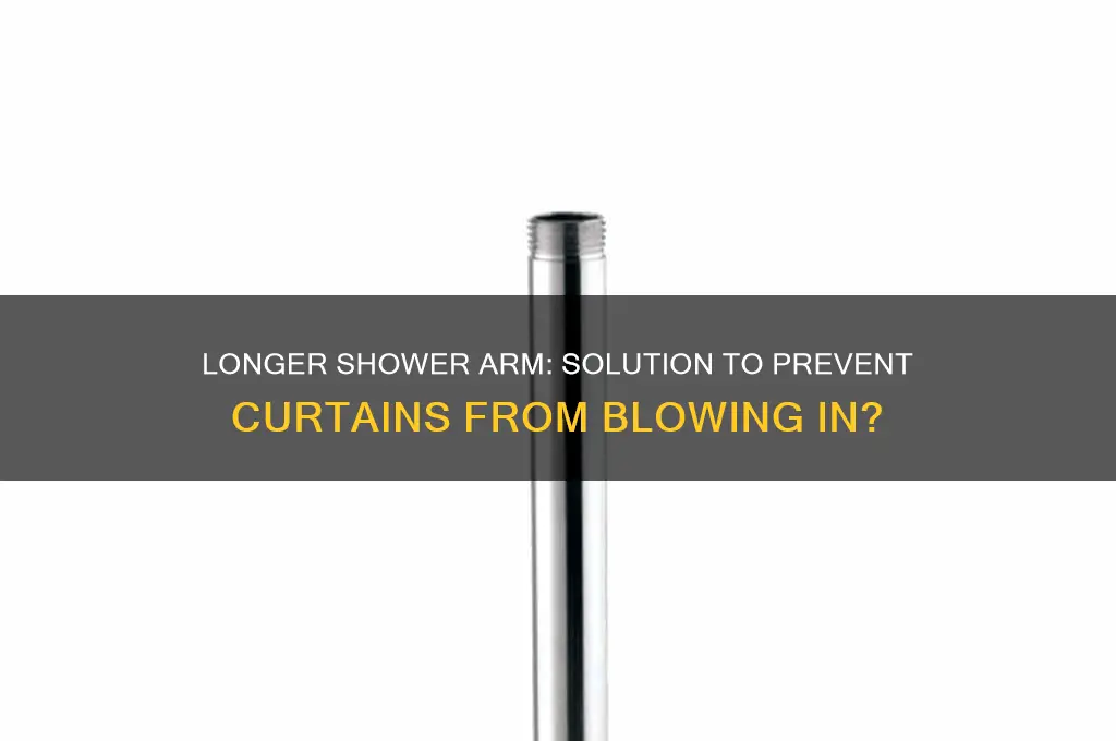 will a longer shower arm help prevent curtains from blowing