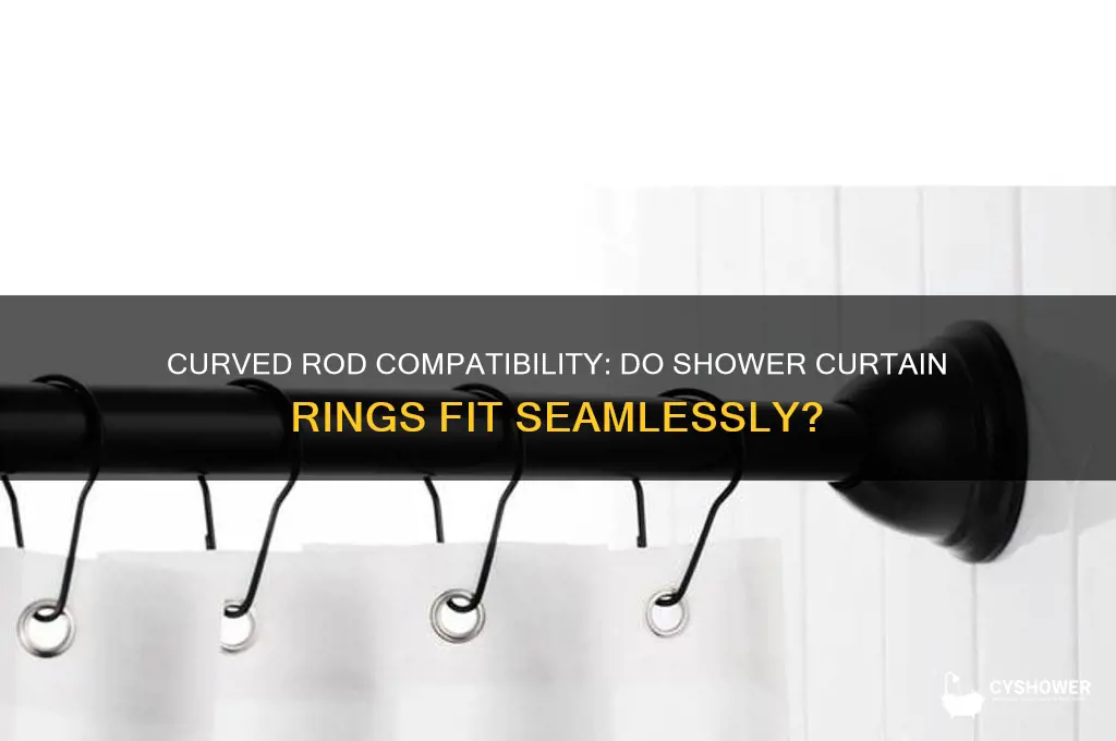 will a shower curtain rings fit a curved rod