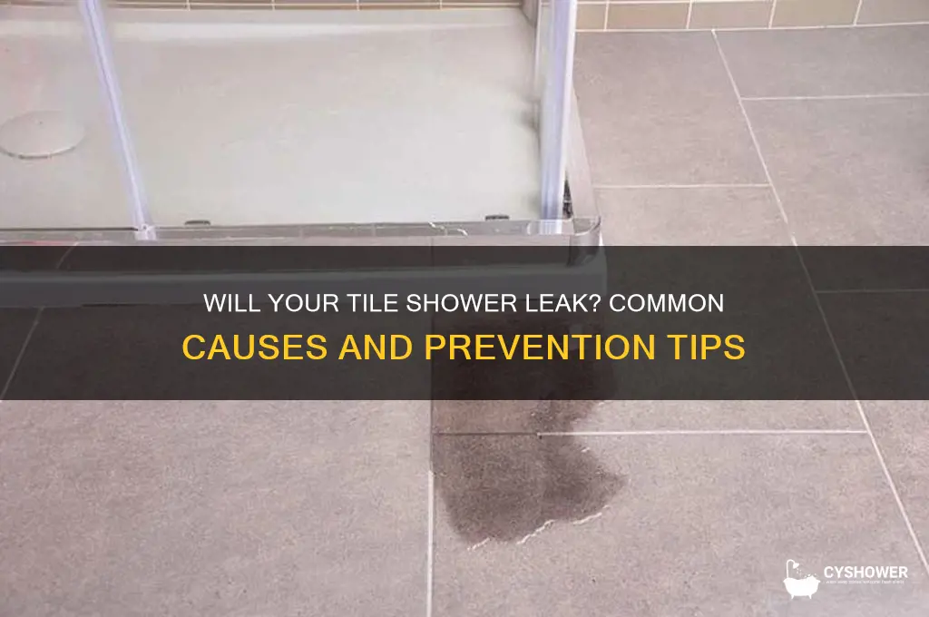 will a tile base shower leak