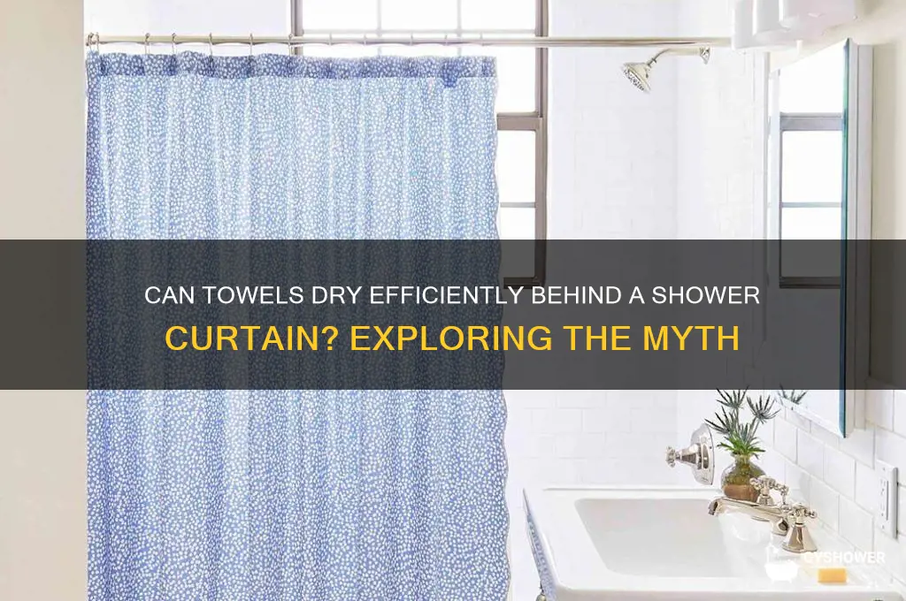 will a towel dry behind a shower curtain