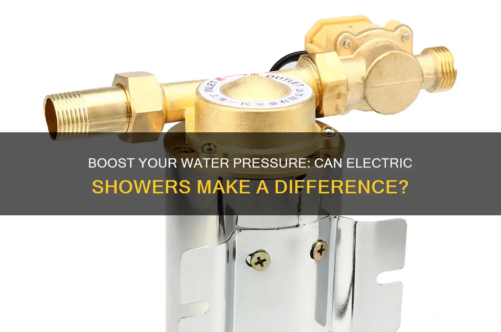 will an electric shower improve water pressure
