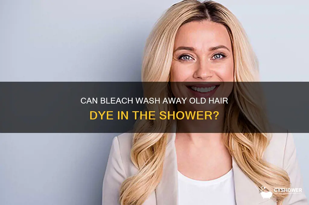 will bleach remove old hair dye in the shower