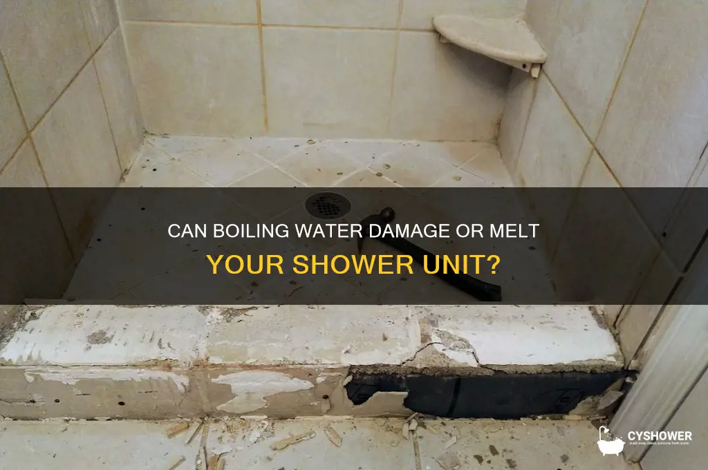 will boiling water melt shower unit