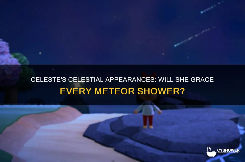will celeste be at every meteor shower