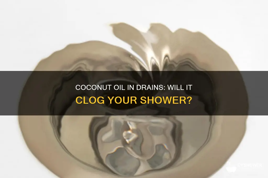 will coconut oil clog my shower drain