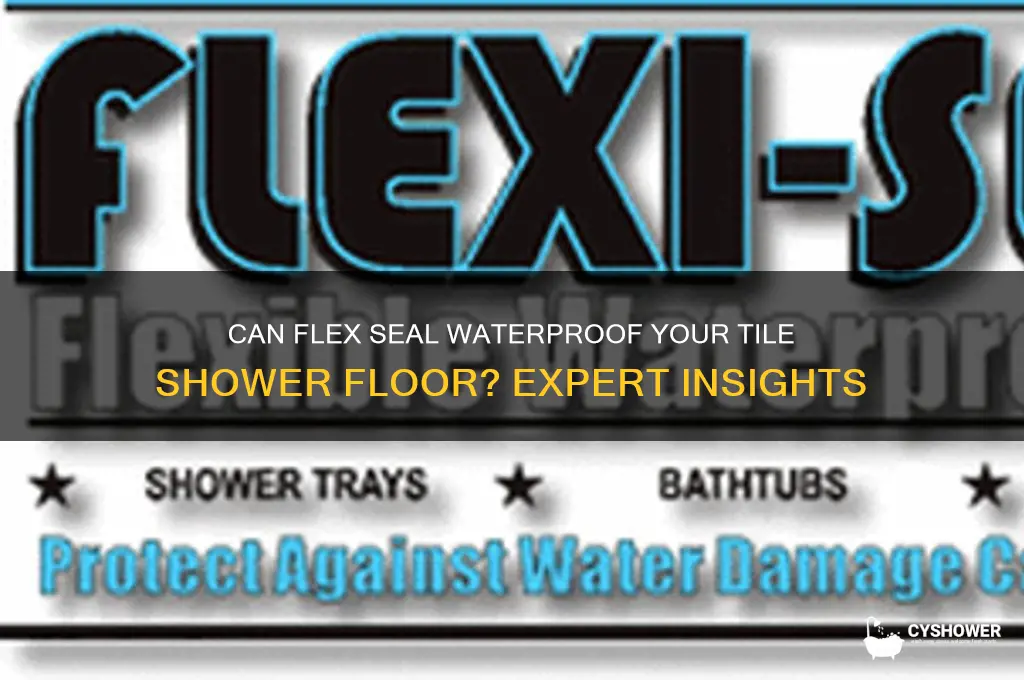 will flex seal waterproof a tile shower floor