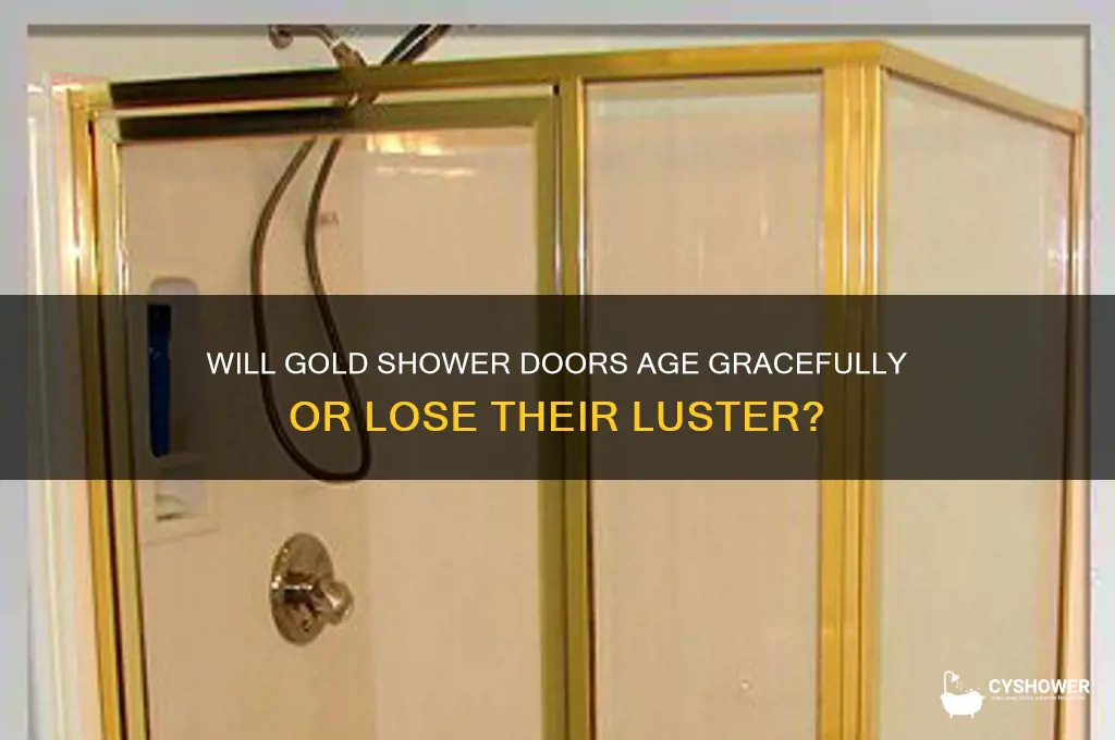 will gold shower doors get ugly