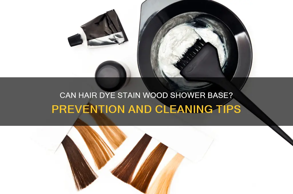 will hair dye stain wood shower base