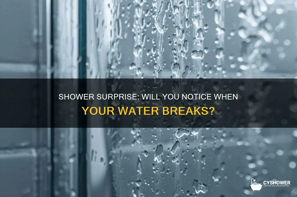 will i notice if my water breaks in the shower
