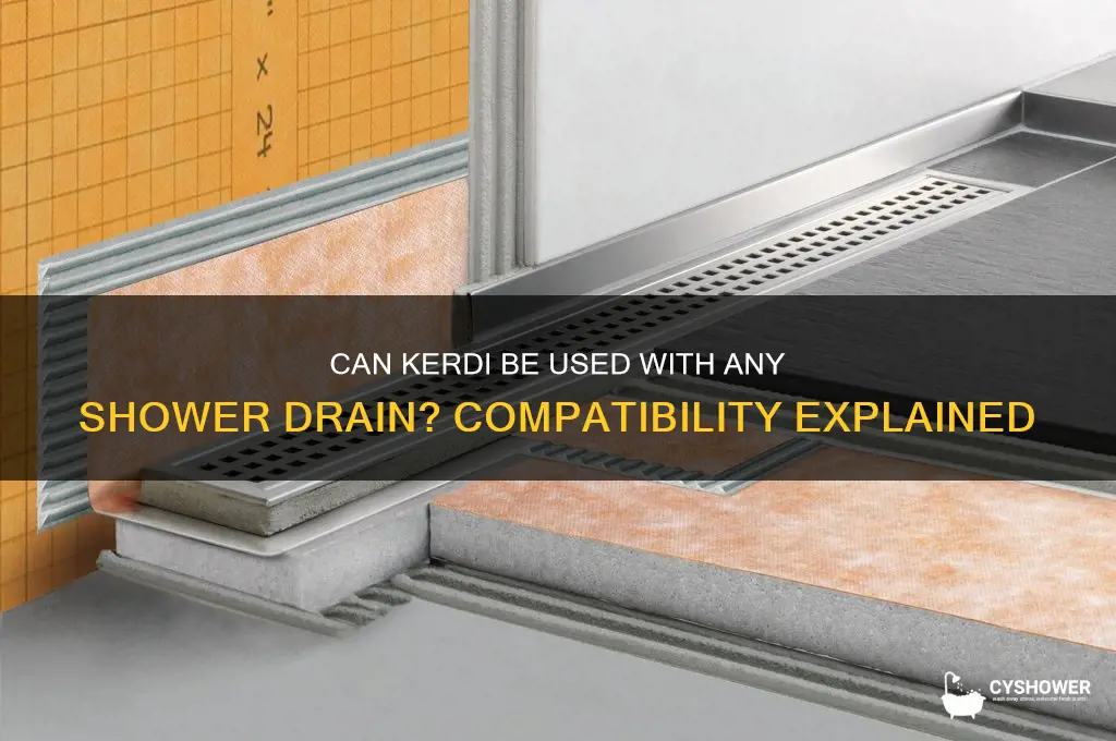will kerdi work with any shower drain