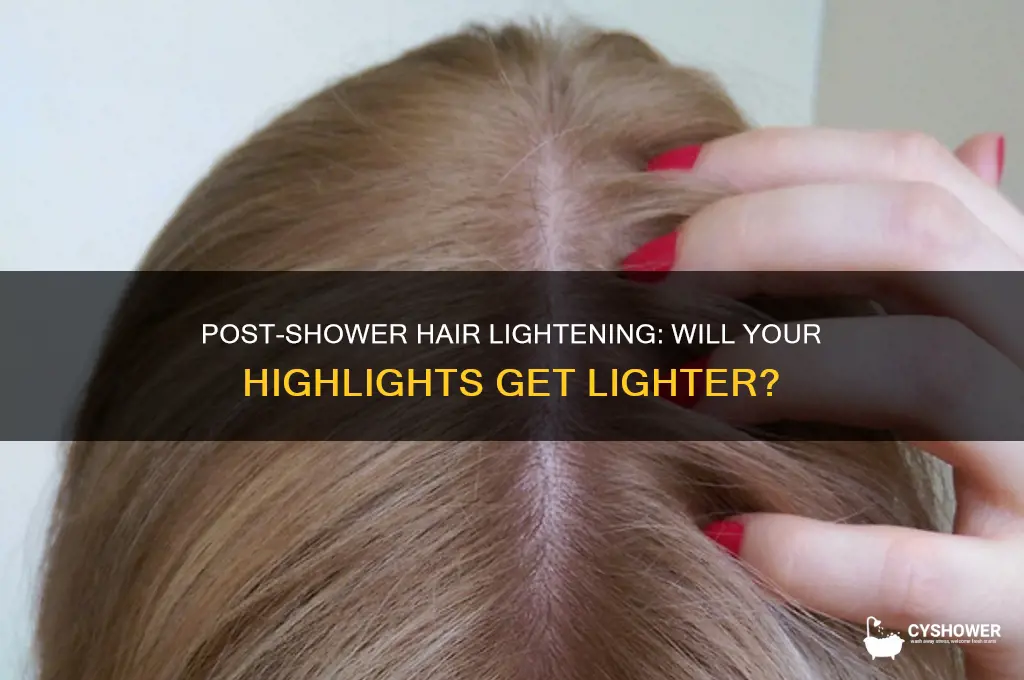 will my highlights get lighter after the shower