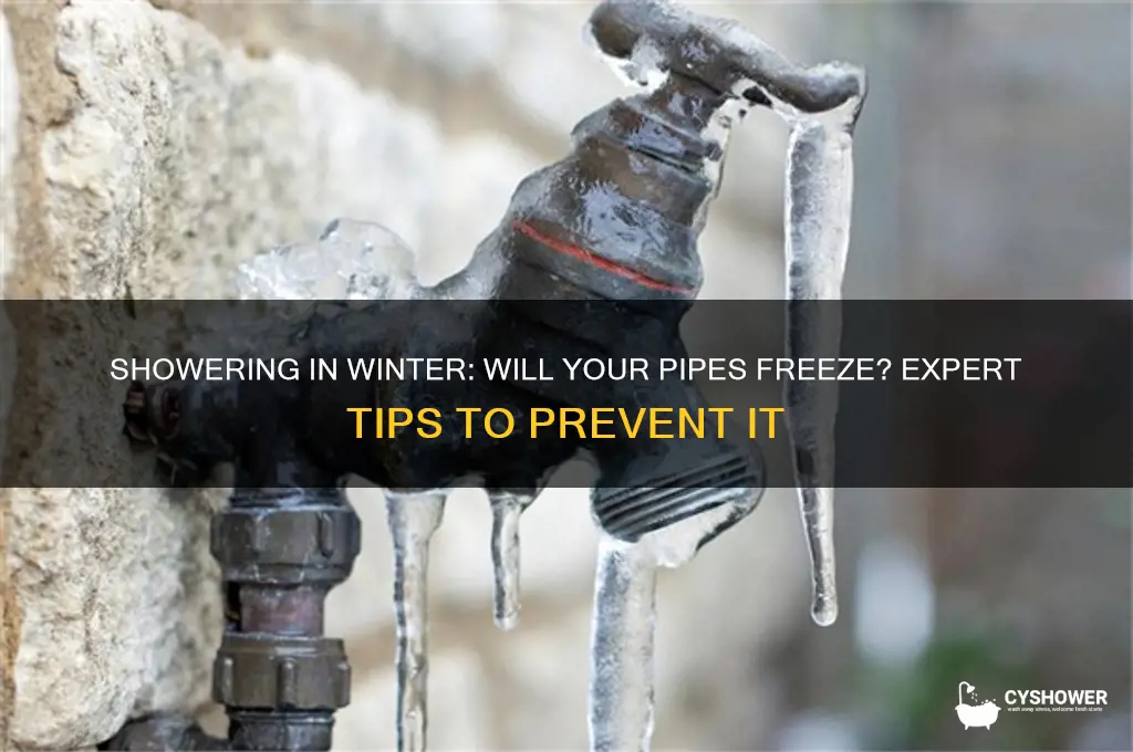 will my pipes freeze if i take a shower
