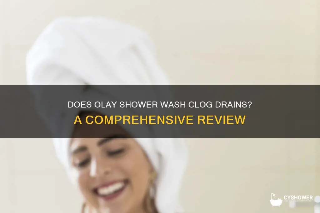 will olay shower wash clog your drain