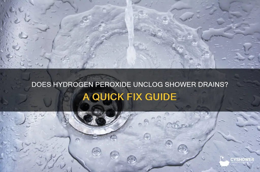will pouring peroxide down a shower drain unplug it