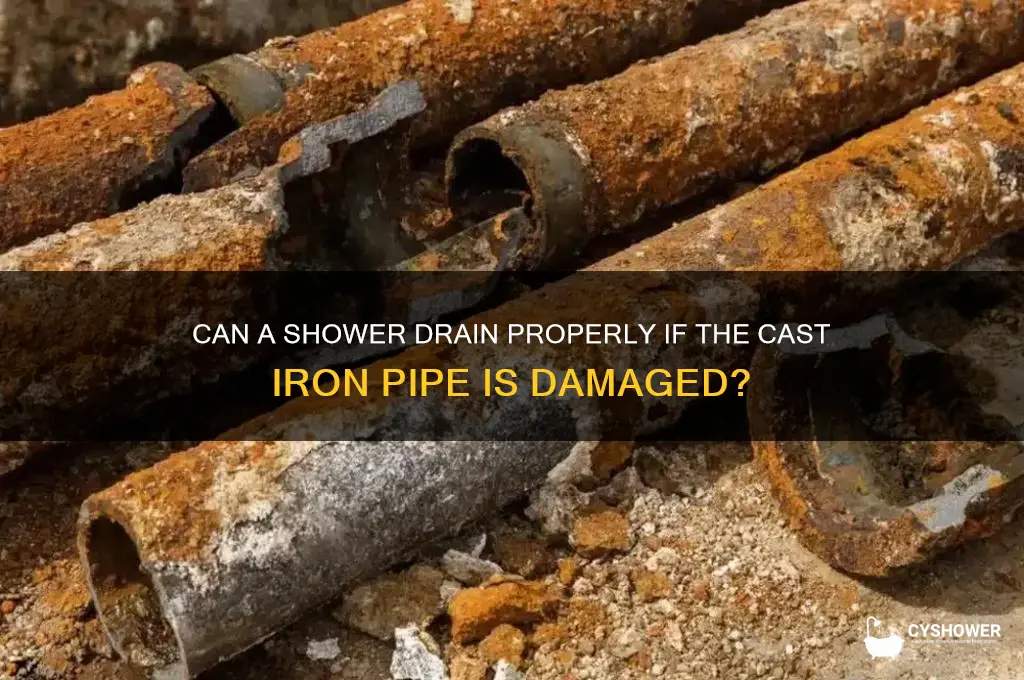 will shower drain if cast pipe is bad