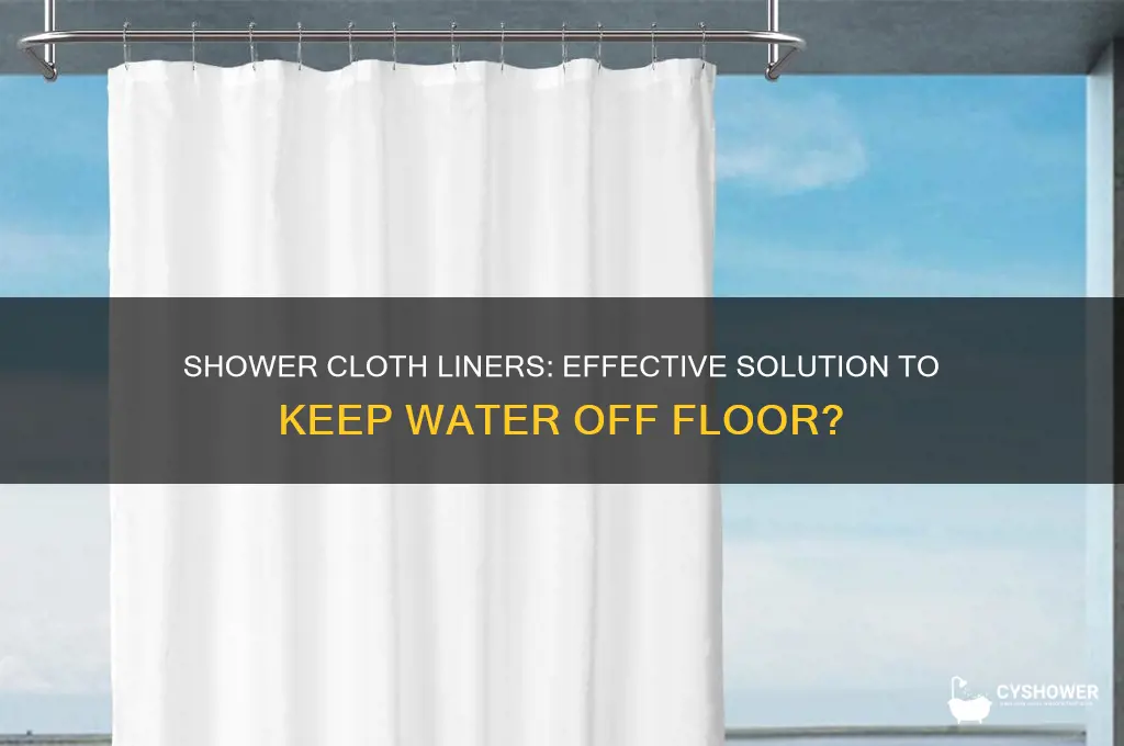 will the shower cloth liner help keep water off floor