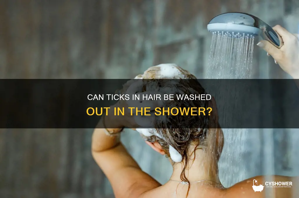 will ticks in hair wash out in shower