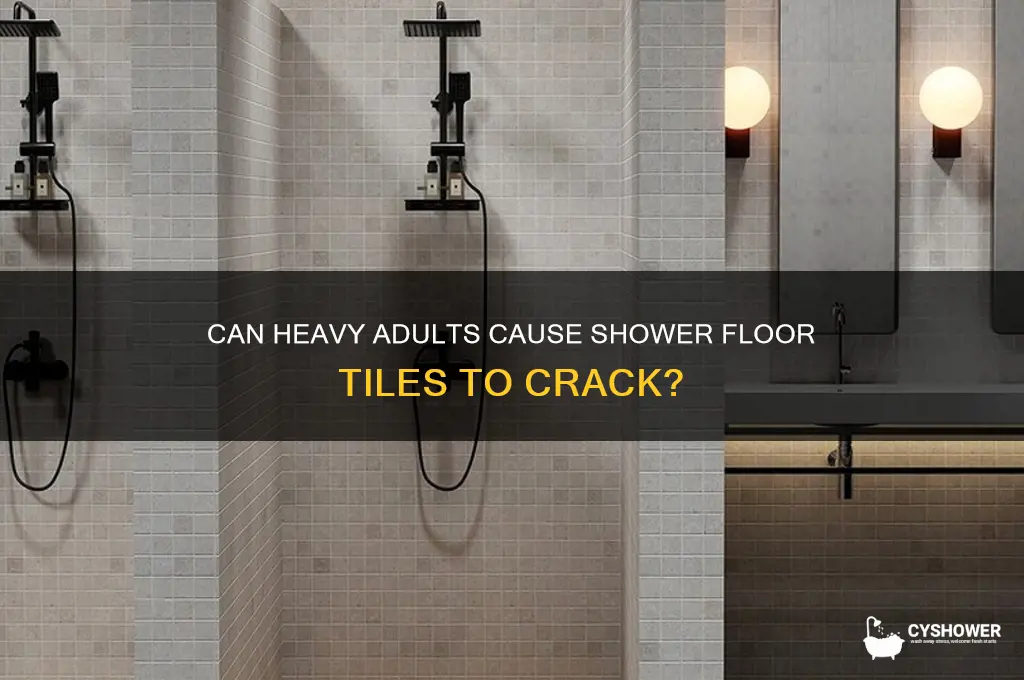 will tile shower floor tiles crack with heavy adult