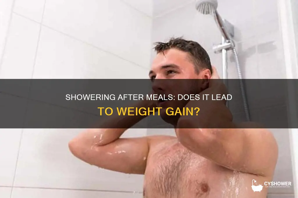 will you get fat if you shower after eating