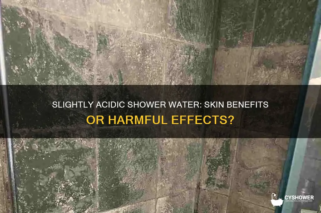 would slightly acidic shower water ruin my skin