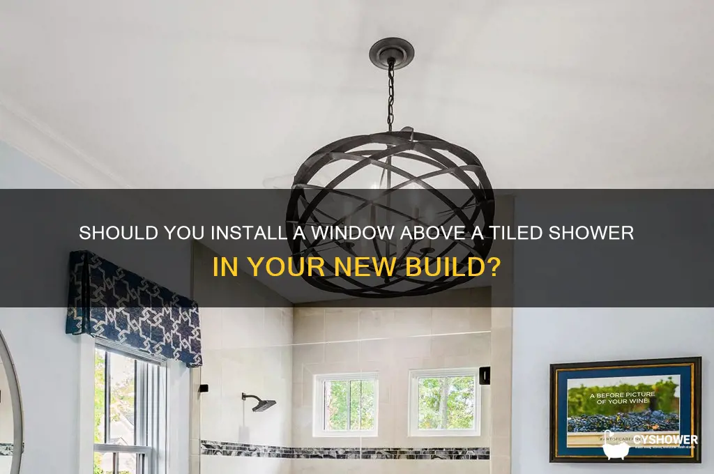 would you put a window above tiled shower new build