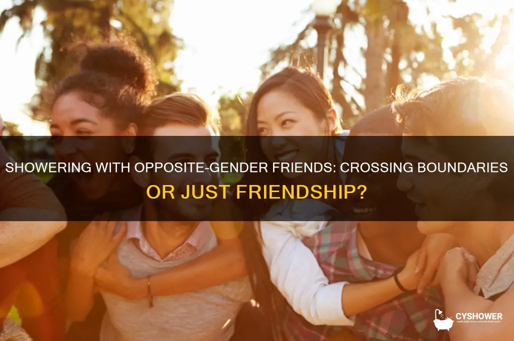 would you take a shower with friend of opposite gender
